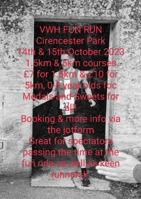 VWH Fun Run - Cirencester Park 14th & 15th October